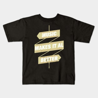 music makes it all better Kids T-Shirt